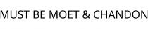 MUST BE MOET & CHANDON