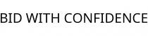 BID WITH CONFIDENCE