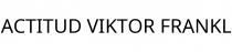 ACTITUD VIKTOR FRANKL