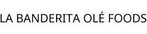 LA BANDERITA OLÉ FOODS