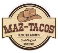 MAZ-TACOS ¡DESDE QUE ABRIMOS! SINCE 2016