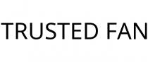 TRUSTED FAN