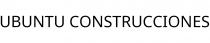 UBUNTU CONSTRUCCIONES