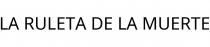 LA RULETA DE LA MUERTE