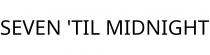 SEVEN 'TIL MIDNIGHT