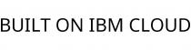 BUILT ON IBM CLOUD