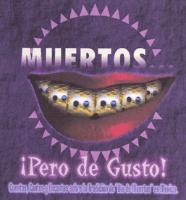 MUERTOS ¡PERO DE GUSTO!