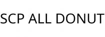 SCP ALL DONUT