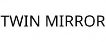 TWIN MIRROR