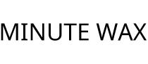MINUTE WAX