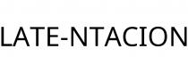 LATE-NTACION