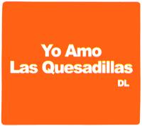 YO AMO LAS QUESADILLAS DL