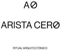 AO ARISTA CERO RITUAL ARQUITECTONICO