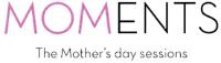MOMENTS THE MOTHER'S DAY SESSIONS