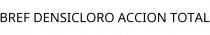 BREF DENSICLORO ACCION TOTAL