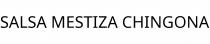 SALSA MESTIZA CHINGONA