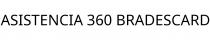ASISTENCIA 360 BRADESCARD