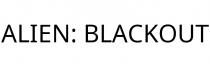 ALIEN; BLACKOUT