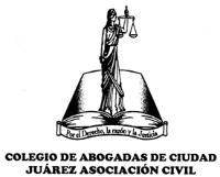 COLEGIO DE ABOGADAS DE CIUDAD JUÁREZ ASOCIACIÓN CIVIL