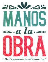MANOS A LA OBRA; DE LA MEMORIA AL CORAZÓN