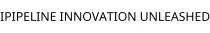 IPIPELINE INNOVATION UNLEASHED