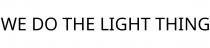 WE DO THE LIGHT THING