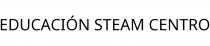 EDUCACIÓN STEAM CENTRO
