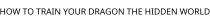HOW TO TRAIN YOUR DRAGON THE HIDDEN WORLD