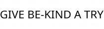 GIVE BE-KIND A TRY