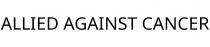 ALLIED AGAINST CANCER