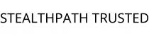 STEALTHPATH TRUSTED