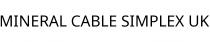 MINERAL CABLE SIMPLEX UK