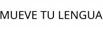 MUEVE TU LENGUA