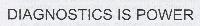 DIAGNOSTICS IS POWER