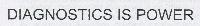 DIAGNOSTICS IS POWER