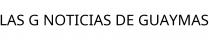 LAS G NOTICIAS DE GUAYMAS