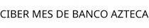 CIBER MES DE BANCO AZTECA