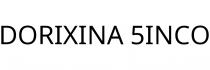 DORIXINA 5INCO