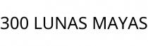 300 LUNAS MAYAS