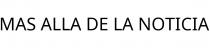 MAS ALLA DE LA NOTICIA