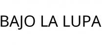 BAJO LA LUPA
