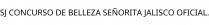 SJ CONCURSO DE BELLEZA SEÑORITA JALISCO OFICIAL.
