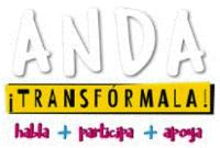 ANDA ¡TRANSFÓRMALA! HABLA+PARTICIPA+APOYA