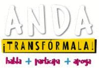ANDA ¡TRANSFÓRMALA! HABLA+PARTICIPA+APOYA