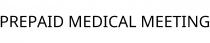 PREPAID MEDICAL MEETING