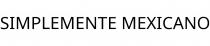 SIMPLEMENTE MEXICANO