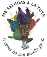 ME SALUDAS A LA TUYA. SI COMO NO; CON MUCHO GUSTO.