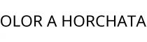 OLOR A HORCHATA