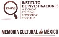 IDIHPES INSTITUTO DE INVESTIGACIONES HISTÓRICAS POLÍTICAS ECONÓMICAS Y SOCIALES MEMORIA CULTURAL DE MÉXICO
