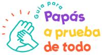 GUIA PARA PAPAS A PRUEBA DE TODO